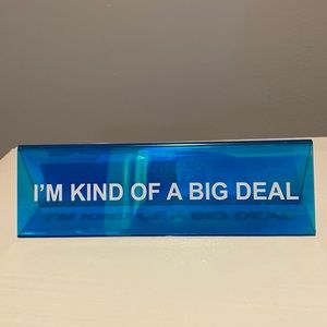 Desk Sign 🪧 💙 “I’M KIND OF A BIG DEAL”